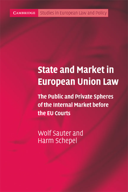 State and Market in European Union Law; The Public and Private Spheres of the Internal Market before the EU Courts (Paperback) 9780521674478