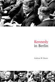 Kennedy in Berlin (Hardback) 9780521858243