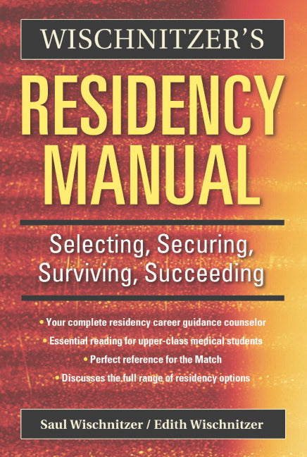 Wischnitzer's Residency Manual; Selecting, Securing, Surviving, Succeeding (Paperback) 9780521675161