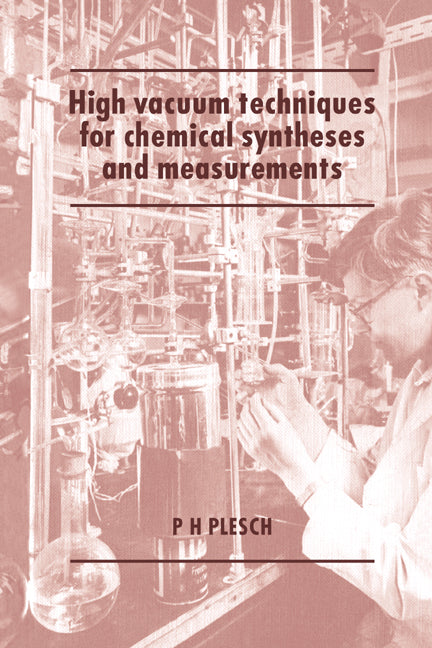 High Vacuum Techniques for Chemical Syntheses and Measurements (Paperback) 9780521675475