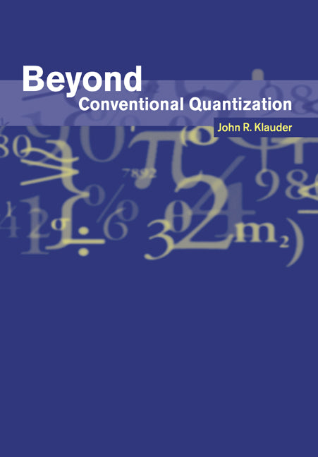 Beyond Conventional Quantization (Paperback) 9780521675482