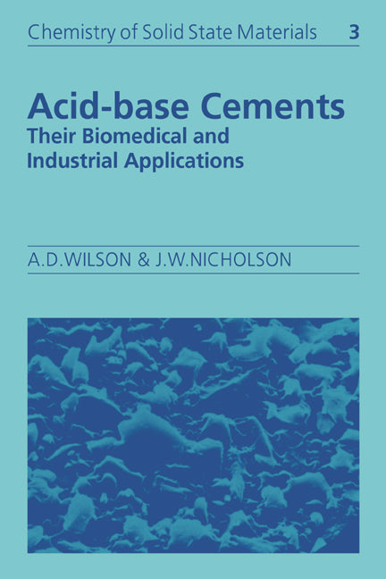 Acid-Base Cements; Their Biomedical and Industrial Applications (Paperback) 9780521675499