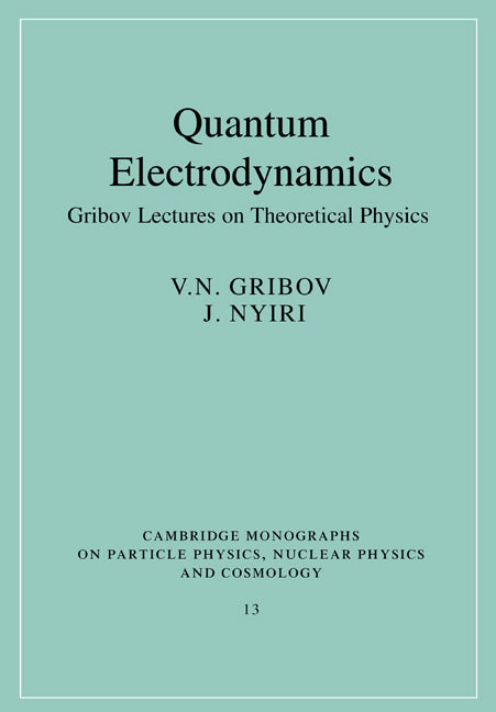 Quantum Electrodynamics; Gribov Lectures on Theoretical Physics (Paperback) 9780521675697