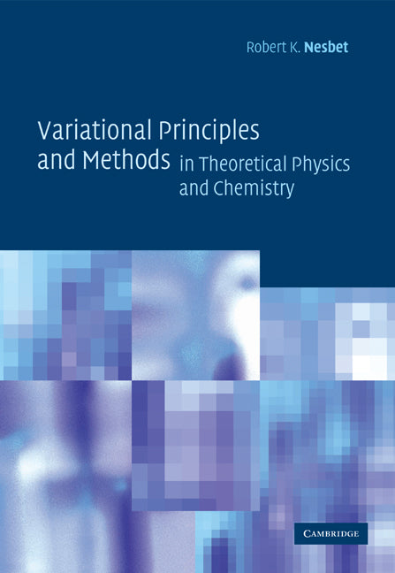 Variational Principles and Methods in Theoretical Physics and Chemistry (Paperback) 9780521675758