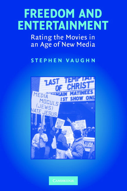 Freedom and Entertainment; Rating the Movies in an Age of New Media (Paperback) 9780521676540