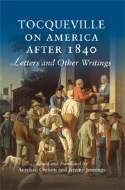 Tocqueville on America after 1840; Letters and Other Writings (Hardback) 9780521859554