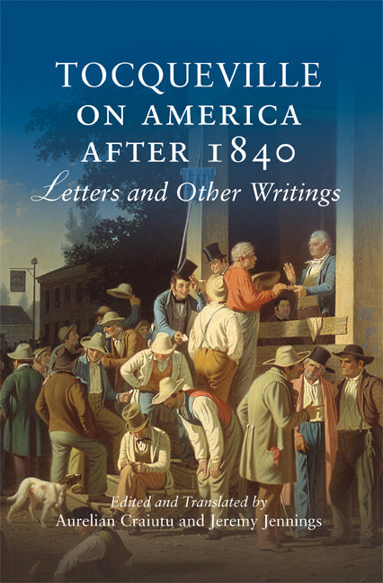 Tocqueville on America after 1840; Letters and Other Writings (Paperback) 9780521676830