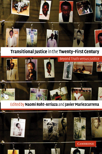 Transitional Justice in the Twenty-First Century; Beyond Truth versus Justice (Paperback) 9780521677509