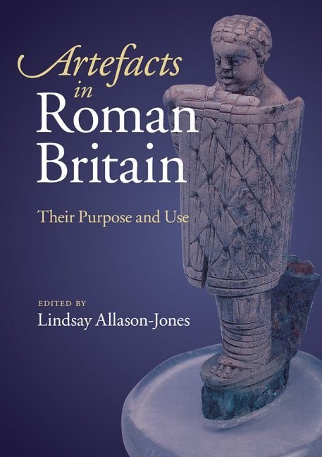 Artefacts in Roman Britain; Their Purpose and Use (Paperback) 9780521677523