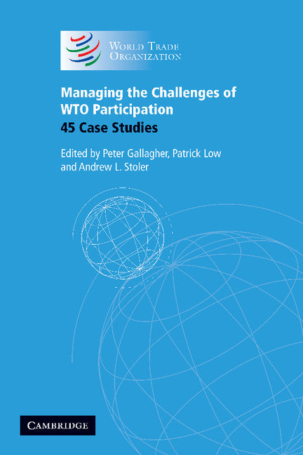 Managing the Challenges of WTO Participation; 45 Case Studies (Paperback) 9780521677547