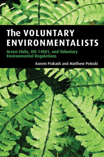 The Voluntary Environmentalists; Green Clubs, ISO 14001, and Voluntary Environmental Regulations (Paperback) 9780521677721