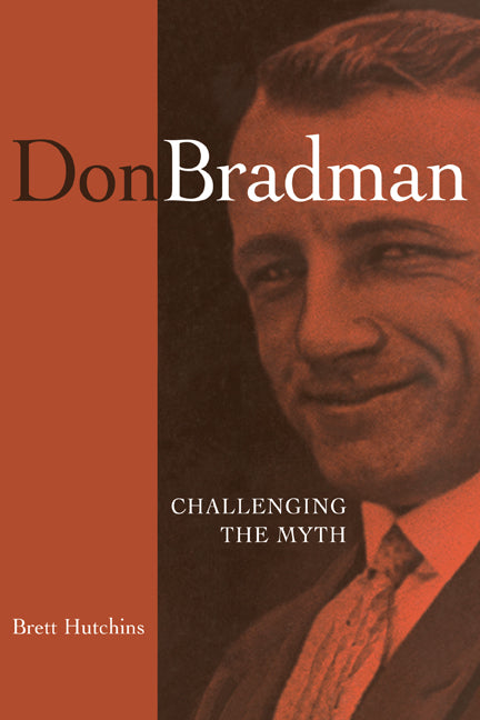 Don Bradman; Challenging the Myth (Paperback) 9780521677769