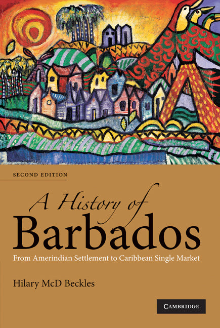 A History of Barbados; From Amerindian Settlement to Caribbean Single Market (Paperback) 9780521678490