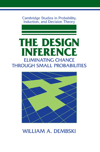 The Design Inference; Eliminating Chance through Small Probabilities (Paperback) 9780521678674