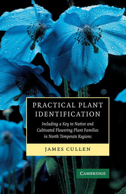 Practical Plant Identification; Including a Key to Native and Cultivated Flowering Plants in North Temperate Regions (Paperback) 9780521678773