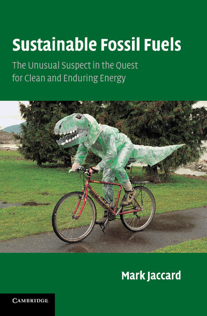 Sustainable Fossil Fuels; The Unusual Suspect in the Quest for Clean and Enduring Energy (Paperback) 9780521679794