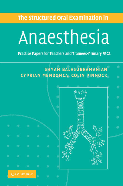 The Structured Oral Examination in Anaesthesia; Practice Papers for Teachers and Trainees (Paperback) 9780521680509