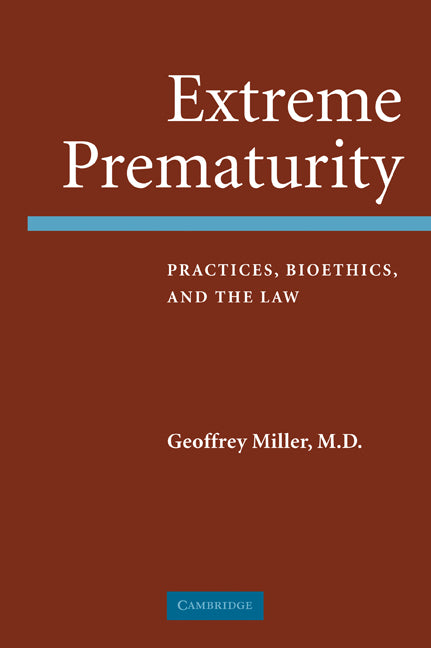 Extreme Prematurity; Practices, Bioethics and the Law (Paperback) 9780521680530