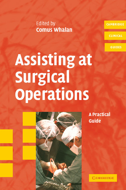 Assisting at Surgical Operations; A Practical Guide (Paperback) 9780521680813