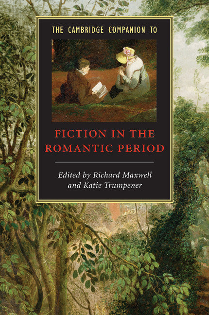 The Cambridge Companion to Fiction in the Romantic Period (Paperback) 9780521681087