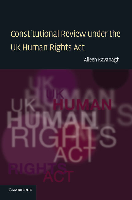 Constitutional Review under the UK Human Rights Act (Paperback) 9780521682190