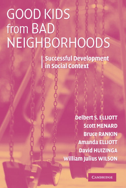 Good Kids from Bad Neighborhoods; Successful Development in Social Context (Paperback) 9780521682213