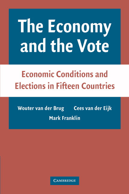 The Economy and the Vote; Economic Conditions and Elections in Fifteen Countries (Paperback) 9780521682336