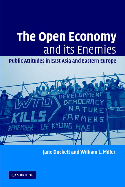 The Open Economy and its Enemies; Public Attitudes in East Asia and Eastern Europe (Paperback) 9780521682558