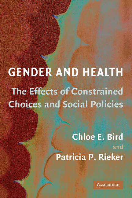 Gender and Health; The Effects of Constrained Choices and Social Policies (Paperback) 9780521682800