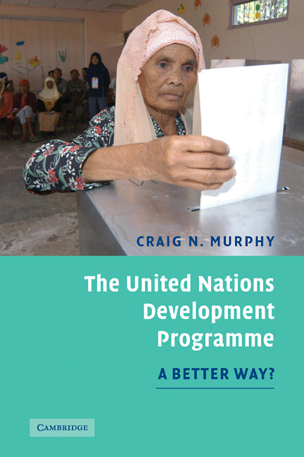 The United Nations Development Programme; A Better Way? (Paperback) 9780521683166