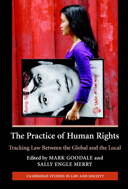 The Practice of Human Rights; Tracking Law between the Global and the Local (Paperback) 9780521683784