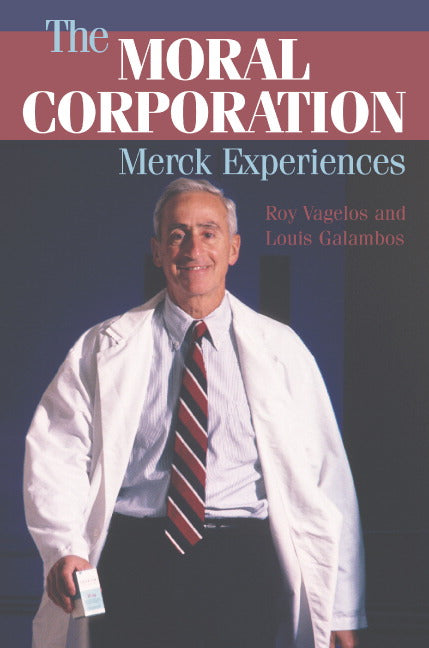 The Moral Corporation; Merck Experiences (Paperback) 9780521683838