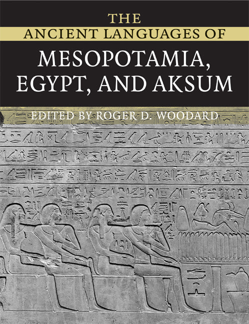 The Ancient Languages of Mesopotamia, Egypt and Aksum (Paperback) 9780521684972