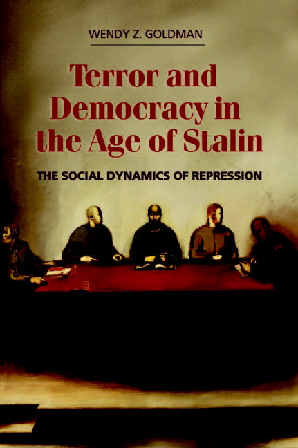 Terror and Democracy in the Age of Stalin; The Social Dynamics of Repression (Paperback) 9780521685092