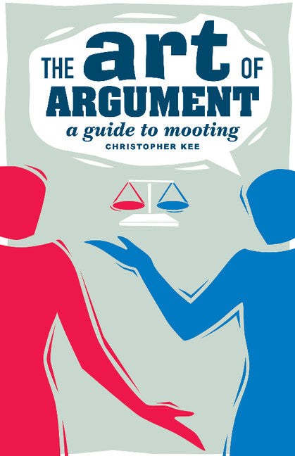 The Art of Argument; A Guide to Mooting (Paperback) 9780521685139