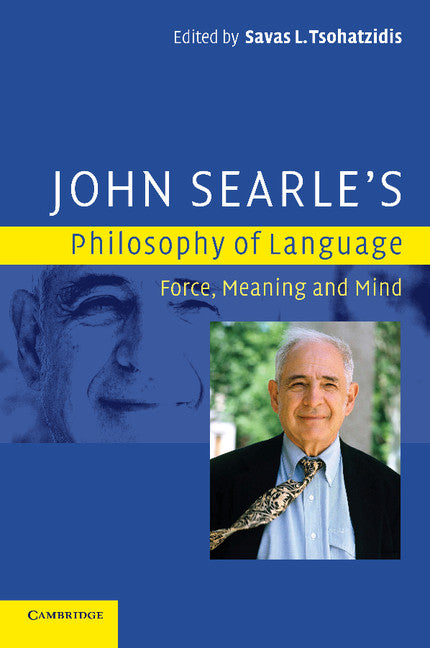 John Searle's Philosophy of Language; Force, Meaning and Mind (Paperback) 9780521685344