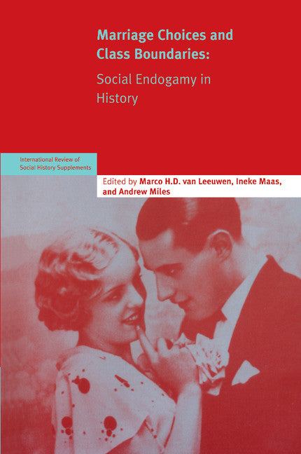 Marriage Choices and Class Boundaries; Social Endogamy in History (Paperback) 9780521685467