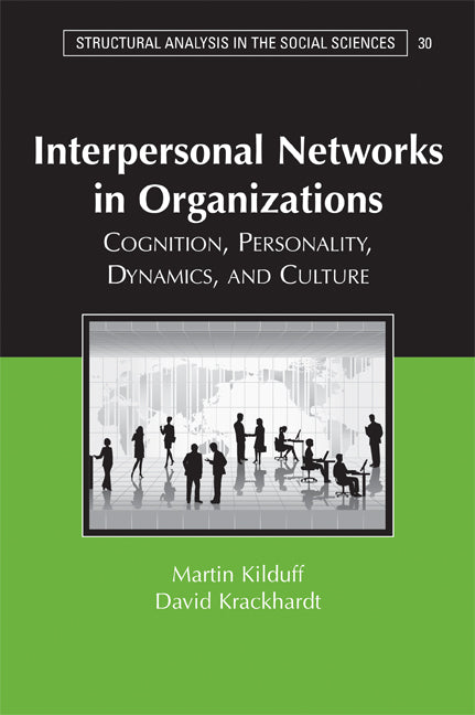 Interpersonal Networks in Organizations; Cognition, Personality, Dynamics, and Culture (Paperback) 9780521685580