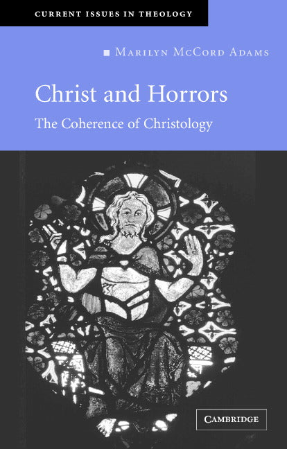 Christ and Horrors; The Coherence of Christology (Paperback) 9780521686006