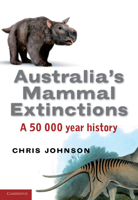 Australia's Mammal Extinctions; A 50,000-Year History (Paperback) 9780521686600