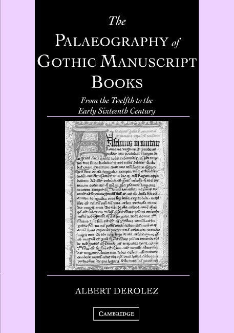 The Palaeography of Gothic Manuscript Books; From the Twelfth to the Early Sixteenth Century (Paperback) 9780521686907