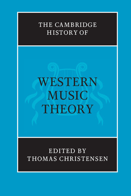 The Cambridge History of Western Music Theory (Paperback) 9780521686983