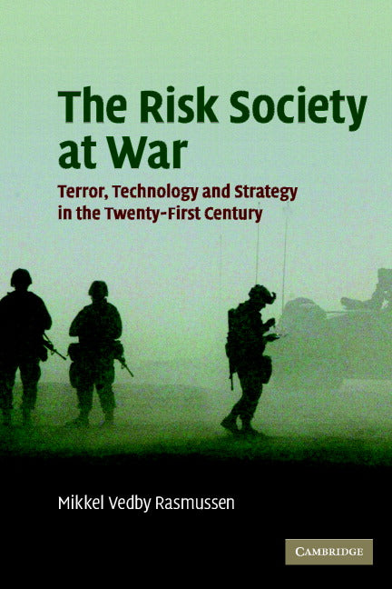 The Risk Society at War; Terror, Technology and Strategy in the Twenty-First Century (Paperback) 9780521687317