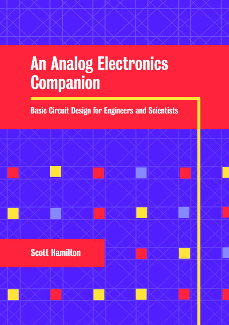 An Analog Electronics Companion; Basic Circuit Design for Engineers and Scientists (Paperback) 9780521687805