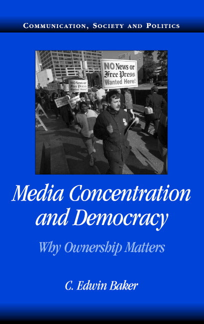 Media Concentration and Democracy; Why Ownership Matters (Paperback) 9780521687881