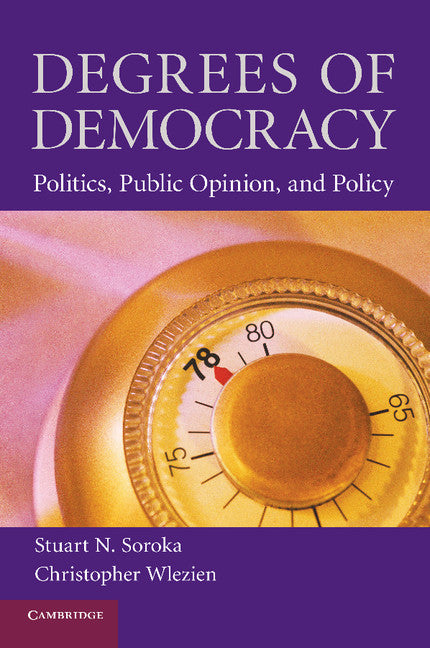 Degrees of Democracy; Politics, Public Opinion, and Policy (Paperback) 9780521687898