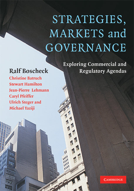 Strategies, Markets and Governance; Exploring Commercial and Regulatory Agendas (Paperback) 9780521688451