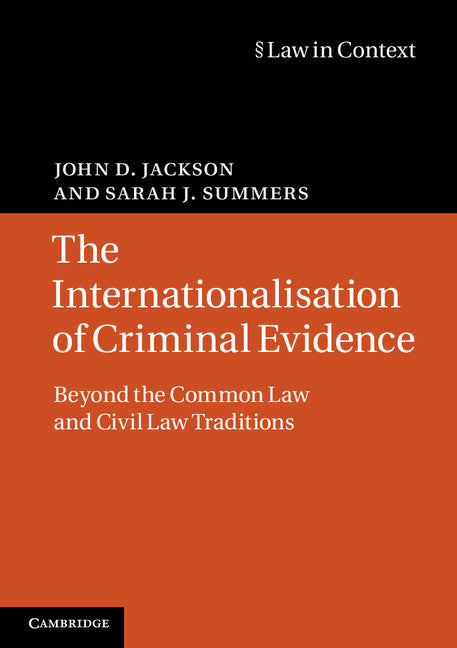 The Internationalisation of Criminal Evidence; Beyond the Common Law and Civil Law Traditions (Paperback) 9780521688475