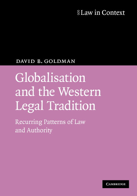 Globalisation and the Western Legal Tradition; Recurring Patterns of Law and Authority (Paperback) 9780521688499