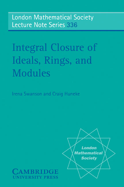 Integral Closure of Ideals, Rings, and Modules (Paperback) 9780521688604